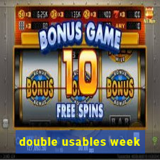 double usables week